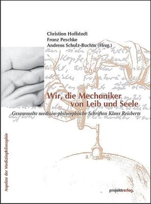 Wir, die Mechaniker von Leib und Seele von Hoffstadt,  Christian, Peschke,  Franz, Schulz-Buchta,  Andreas