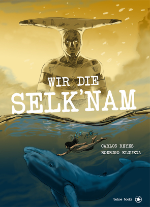 Wir die Selk´nam von Elgueta,  Rodrigo, Reyes,  Carlos