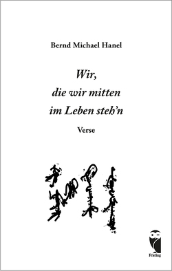 Wir, die wir mitten im Leben steh’n von Hanel,  Bernd Michael