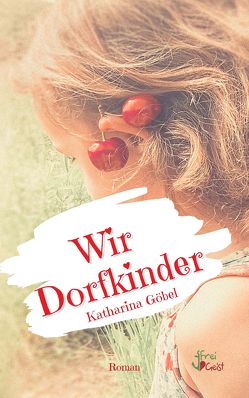 Wir Dorfkinder von Göbel,  Katharina