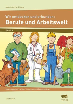 Wir entdecken und erkunden: Berufe und Arbeitswelt von Scheller,  Anne