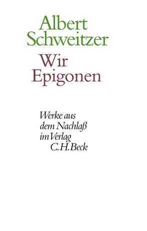 Wir Epigonen von Körtner,  Ulrich, Schweitzer,  Albert, Zürcher,  Johann