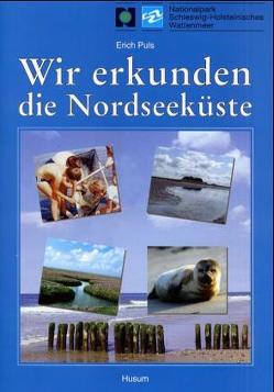 Wir erkunden die Nordseeküste von Puls,  Erich