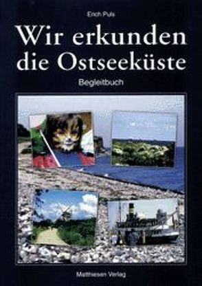 Wir erkunden die Ostseeküste von Puls,  Erich