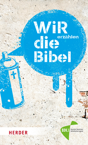 WIR erzählen DIE BIBEL von Hübenthal,  Sandra, Klinger,  Bernhard, Linker,  Christian, Otten,  Peter, Springwald,  Mika