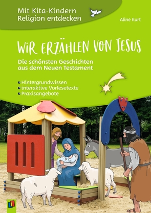 Wir erzählen von Jesus – Die schönsten Geschichten aus dem Neuen Testament von Kurt,  Aline