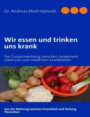 Wir essen und trinken uns krank von Modrzejewski,  Andreas