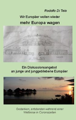 Wir Europäer wollen wieder mehr Europa wagen von Di Telo,  Rodolfo