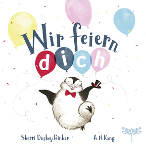 Wir feiern dich von Kang,  A.N., Rinker,  Sherri, Rinker,  Sherri Duskey, Weber,  Susanne