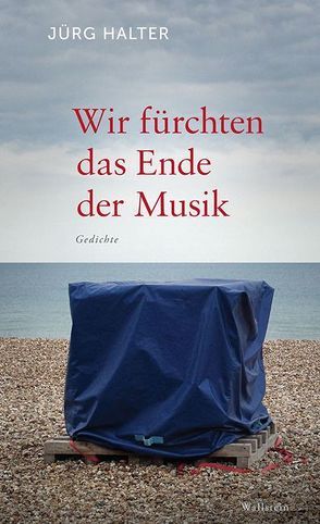 Wir fürchten das Ende der Musik von Halter,  Jürg