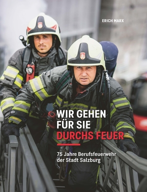 Wir gehen für Sie durchs Feuer von Erich,  Marx