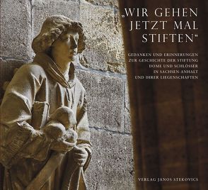 „Wir gehen jetzt mal stiften“ von Bauer-Friedrich,  Thomas, Breitenborn,  Konrad, Erlhofer-Helten,  Eta, Freitag,  Michael, Gürth,  Detlef, Haseloff,  Reiner, Helten,  Leonhard, Jann,  Christoph, Lindemann,  Ralf, Lustig,  Monika, Peukert,  Jörg, Rokahr,  Claus, Schymalla,  Joachim, Stekovics,  Janos, Tempel,  Thomas, Tille,  Katrin