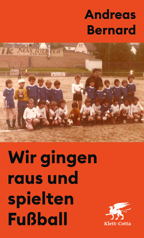 Wir gingen raus und spielten Fußball von Bernard,  Andreas