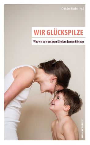 Wir Glückspilze von Haiden,  Christine