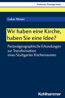 Wir haben eine Kirche, haben Sie eine Idee? von Altmeyer,  Stefan, Bauer,  Christian, Fechtner,  Kristian, Klie,  Thomas, Kohler-Spiegel,  Helga, Kranemann,  Benedikt, Moser,  Lukas, Noth,  Isabelle, Weyel,  Birgit