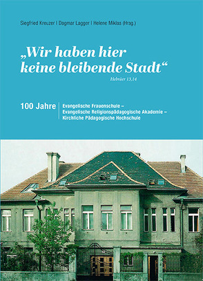 „Wir haben hier keine bleibende Stadt“ (Hebräer 13,14) von Kreuzer,  Siegfried, Lagger,  Dagmar, Miklas,  Helene