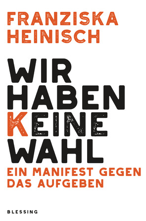 Wir haben keine Wahl von Heinisch,  Franziska