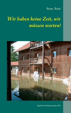 Wir haben keine Zeit, wir müssen warten! von Bode,  Beate