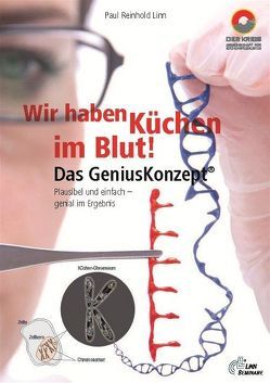 Wir haben Küchen im Blut – Das Genius Konzept von Linn,  Monika, Linn,  Paul Reinhold