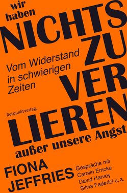 Wir haben nichts zu verlieren außer unsere Angst von Jeffries,  Fiona, Wolf,  Sabine