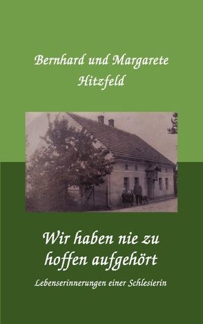 Wir haben nie zu hoffen aufgehört von Hitzfeld,  Berhard und Margarete