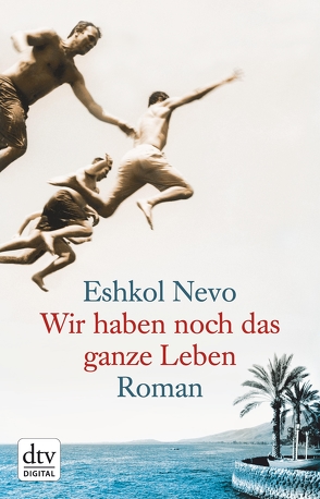 Wir haben noch das ganze Leben von Lemke,  Markus, Nevo,  Eshkol