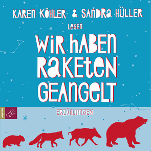 Wir haben Raketen geangelt von Hüller,  Sandra, Köhler,  Karen