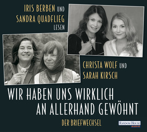 Wir haben uns wirklich an allerhand gewöhnt von Berben,  Iris, Kirsch,  Sarah, Quadflieg,  Sandra, Wolf,  Christa