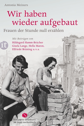 Wir haben wieder aufgebaut: Frauen der Stunde null erzählen von Meiners,  Antonia