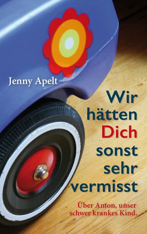 Wir hätten Dich sonst sehr vermisst von Apelt,  Jenny