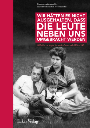 Wir hätten es nicht ausgehalten, dass die Leute neben uns umgebracht werden von Fröhlich,  Uta, Mugrauer,  Manfred, Schulle,  Diana