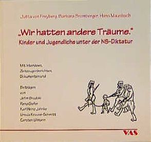 Wir hatten andere Träume von Brodski,  Jefim, Bromberger,  Barbara, Freyberg,  Jutta von, Giefer,  Rena, Jahnke,  Karl H, Krause-Schmitt,  Ursula, Mausbach,  Hans, Ullmann,  Carsten