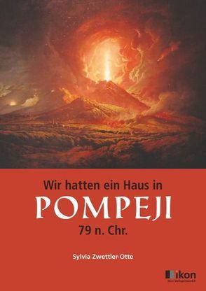 Wir hatten ein Haus in Pompeji 79 n. Chr. von Zwettler-Otte,  Sylvia