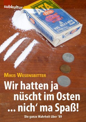 Wir hatten ja nüscht im Osten … nich‘ ma Spaß! von Farley,  Jana, Wesensbitter,  Mikis