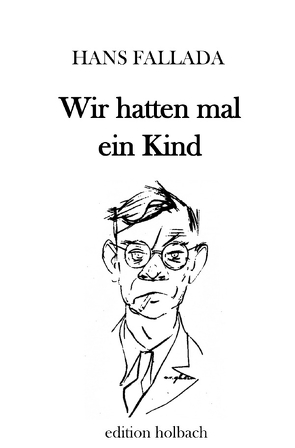 Wir hatten mal ein Kind von Fallada,  Hans