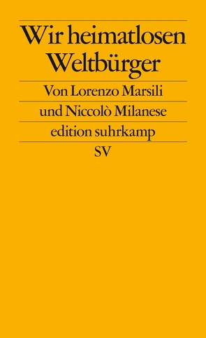 Wir heimatlosen Weltbürger von Dinçer,  Yasemin, Marsili,  Lorenzo, Milanese,  Niccolò