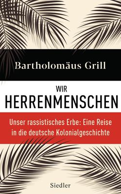 Wir Herrenmenschen von Grill,  Bartholomäus