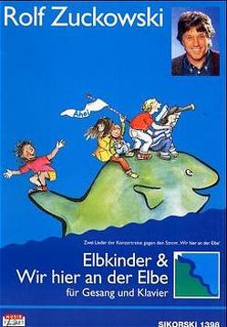 Wir hier an der Elbe. – Zuckowski, Rolf /Reinecke, Michael; Elbkinder von Kula,  Richard, Zuckowski,  Rolf