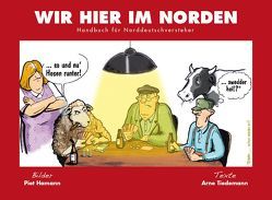 Wir hier im Norden von Hamann,  Piet, Tiedemann,  Arne