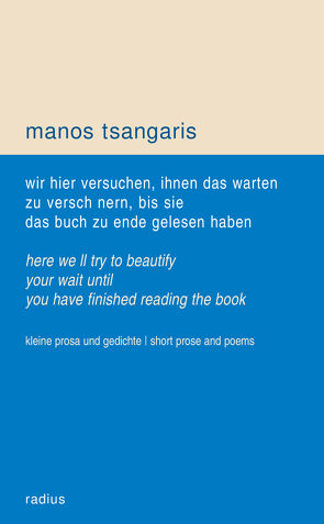 wir hier versuchen, ihnen das warten zu verschönern, bis sie das buch zu ende gelesen haben von Tsangaris,  Manos