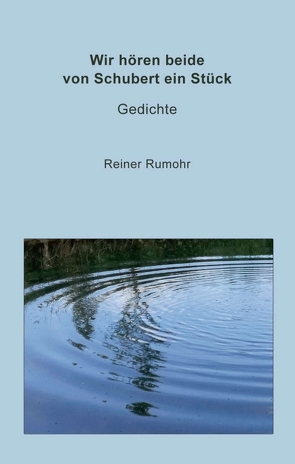 Wir hören beide von Schubert ein Stück von Rumohr,  Reiner