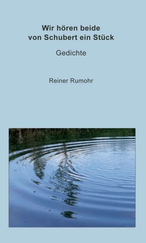 Wir hören beide von Schubert ein Stück von Rumohr,  Reiner