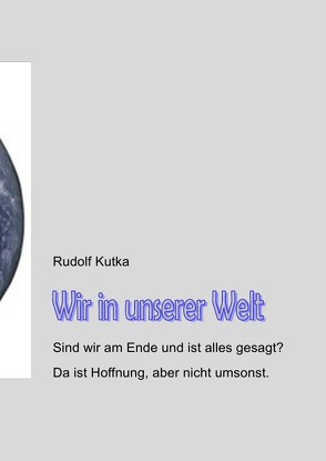 Wir in unserer Welt von Kutka,  Rudolf