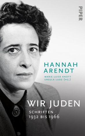 Wir Juden von Arendt,  Hannah, Knott,  Marie Luise, Ludz,  Ursula