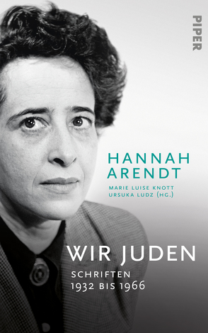 Wir Juden von Arendt,  Hannah, Knott,  Marie Luise, Ludz,  Ursula