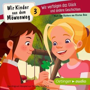 Wir Kinder aus dem Möwenweg 3. Wir verfolgen das Glück und andere Geschichten von Boie,  Kirsten, Cubela,  Jennifer, Elskis,  Marion, Frieden,  Jonatan, Marmon,  Uticha