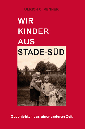 Wir Kinder aus Stade-Süd von C. Renner,  Ulrich