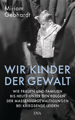 Wir Kinder der Gewalt von Gebhardt,  Miriam