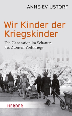 Wir Kinder der Kriegskinder von Ustorf,  Anne-Ev