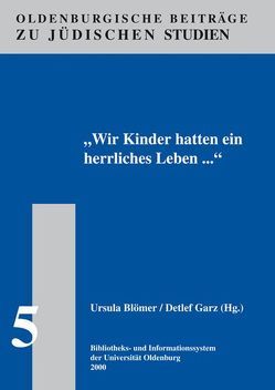 Wir Kinder hatten ein herrliches Leben… von Blömer,  Ursula, Garz,  Detlef